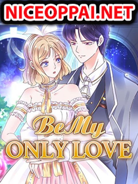 ปก Be My Only Love รักนี้ให้คุณคนเดียว! มังงะจีน แปลไทย